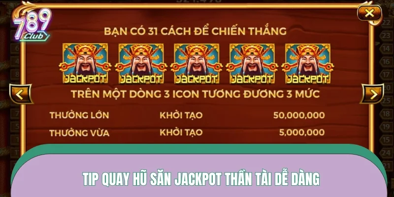 Tip quay hũ săn Jackpot Thần Tài dễ dàng